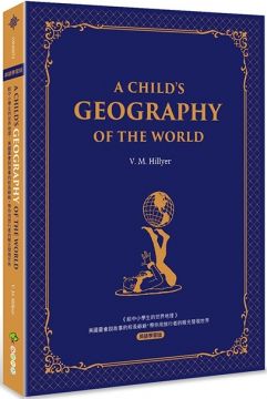 給中小學生的世界地理 西方家庭必備 經典英語學習版 A Child S Geography Of The World 美國最會說故事的校長爺爺 帶你用旅行者的眼光發現世界