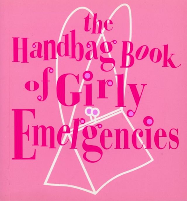 The Handbag Book Of Girly Emergencies