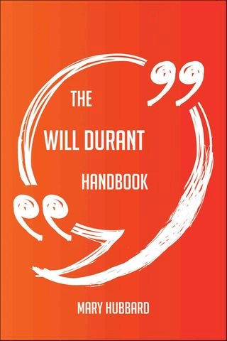 The Will Durant Handbook - Everything You Need To Know About Will Durant